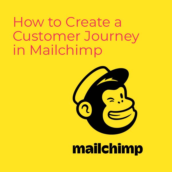 How to Create a Customer Journey in Mailchimp - Juan Rojo Design Toronto